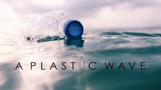 A Plastic Wave  A documentary film on plastic pollution [upl. by Yuh]