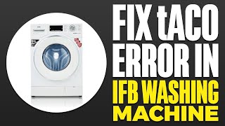 How To Fix tACO Error in IFB Washing Machine [upl. by Nemhauser]