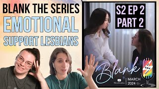 Blank the Series S2 Ep2 Recap Pt2 Emotional Support Lesbians blanktheseriesss2 blanktheseries [upl. by Aundrea754]