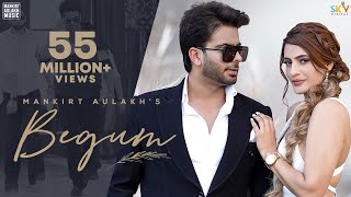 Begum Official Video Mankirt Aulakh  Fame Muzic  Kirat Gill  Sky  New Punjabi Song 2021 [upl. by Trebma]