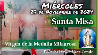 ✅ MISA DE HOY miércoles 27 de Noviembre 2024  Padre Arturo Cornejo [upl. by Akenot]