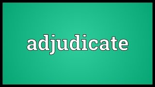 Adjudicate Meaning [upl. by Barr]