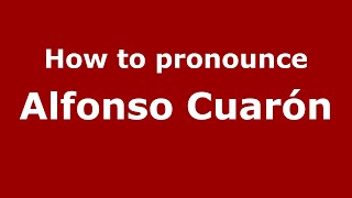 How to pronounce Alfonso Cuarón MexicoMexican Spanish  PronounceNamescom [upl. by Ugo266]