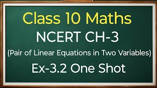 Class 10 Maths Ex32 One Shot  Pair of Linear Equations in Two Variables  New NCERT [upl. by Adriana778]