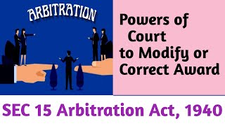 Power of Court to Modify or Correct Award I SEC 15 of Arbitration Act 1940 I Minor Acts [upl. by Keifer]