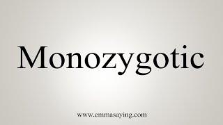 How To Say Monozygotic [upl. by Simonetta880]