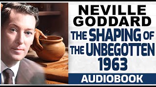 Neville Goddard lecture THE SHAPING OF THE UNBEGOTTEN [upl. by Ettenan]