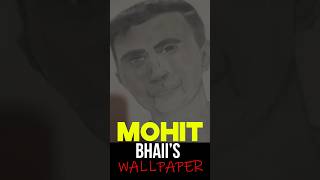 MOHIT BHAIS WALLPAPER😂😂 [upl. by Nnyluqcaj]