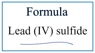 How to Write the Formula for Lead IV sulfide [upl. by Utter]