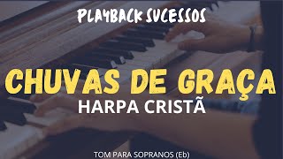 CHUVAS DE GRAÇA  PLAYBACK HARPA CRISTÃ SOPRANOS Eb [upl. by Llyrrad319]