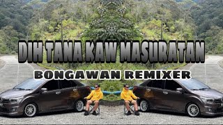 BONGAWAN REMIXER  Dih Tana Kaw Masuratan [upl. by Judi]