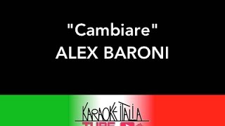 KARAOKE ITALIA TUBE  ALEX BARONI  CAMBIARE  VIDEO KARAOKE  BASE MUSICALE  INSTRUMENTAL [upl. by Inness]