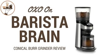 Coffee Grinder Review OXO On Barista Brain Conical Burr Grinder [upl. by Missie]