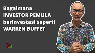 Bagaimana INVESTOR PEMULA berinvestasi seperti WARREN BUFFET [upl. by Anilat214]