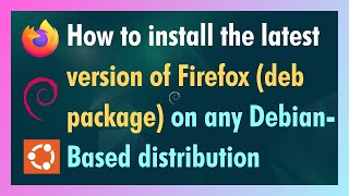 How to install the latest version of Firefox deb package on any DebianBased distribution [upl. by Nagud355]