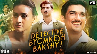 Detective Byomkesh Bakshy Full movie Review amp Explain Sushant Singh Rajput  Divya Menon [upl. by Arednaxela]