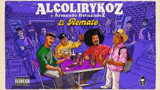 AlcolirykoZ amp Armando Hernandez  El Remate Prod El Arkeólogo [upl. by Ongun]