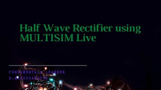 Half Wave Rectifier using MULTISIM Live [upl. by Elohcan287]