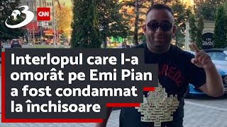 Interlopul care la omorât pe Emi Pian a fost condamnat la închisoare [upl. by Ransom]