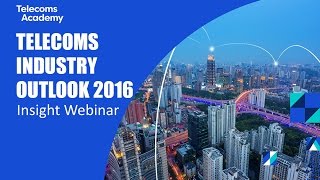 Telecoms Industry Outlook 2016 Insight Webinar [upl. by Alex]