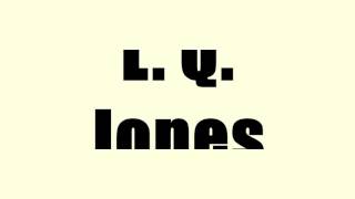 L Q Jones [upl. by Philipps]