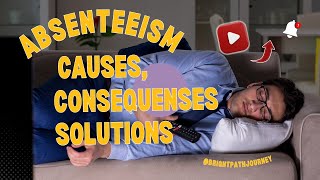 Absenteeism Causes Consequences and Solutions [upl. by Pet]