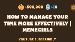 MemeFi New Video Code  HOW TO MANAGE YOUR TIME MORE EFFECTIVELY I MEMEGIRLS  MEMEFI [upl. by Arama]