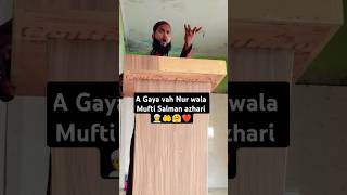 A Gaya vah Nur wala 🤲 Mufti Salman azhari 🤲❤️ viralvideo shortvideo shorts 1millionviews allah [upl. by Rento702]