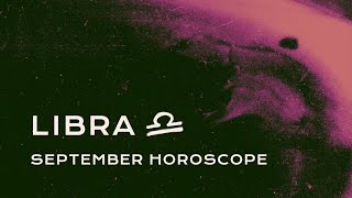 ⚖️ Libra September Horoscope [upl. by O'Toole]