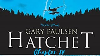 HATCHET Chapter 18 Read Aloud [upl. by Nannah779]