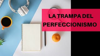 Por qué tu perfeccionismo te lleva a no hacer nada  Perfeccionismo y procrastinación  ep 4 [upl. by Thurnau608]