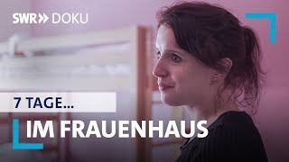 7 Tage… im Frauenhaus  SWR Doku [upl. by Neersin]