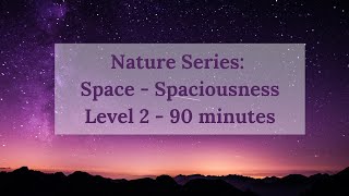 Nature Series Space  Spaciousness  Level 2 [upl. by Nomead]