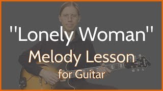 quotLonely Womanquot Horace Silver Melody Lesson for Guitar [upl. by Ylrae]