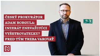 Český prokurátor Borgula Inzerát znevažujúci vyšetrovateľku Pred tým treba varovať [upl. by Anir]