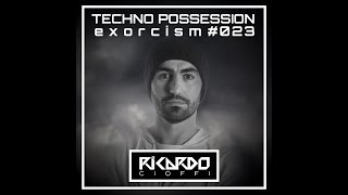 Ricardo Cioffi  Techno Possession  Exorcism 023 [upl. by Eziechiele998]