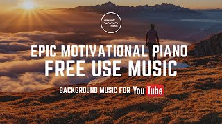 No Copyright Inspiring Epic Motivational Piano Background Music For Videos Free To Use [upl. by Elbart]