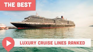 Best Luxury Cruise Lines Ranked [upl. by Eiramnerual]