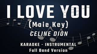 I LOVE YOU  MALE KEY  FULL BAND KARAOKE  INSTRUMENTAL  CELINE DION [upl. by Nirak]