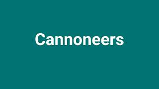 Cannoneers Meaning and Pronunciation [upl. by Melinda]