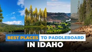 Idaho  Best Places to Paddleboard [upl. by Hedley791]