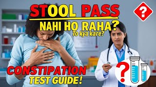 Constipation ke Liye Kaunse Test Karvayein Stool na Pass Hone Par Diagnosis Guide Stool Test [upl. by Glassco]