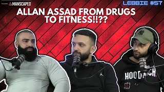 ALLANASSAD FROM DRUGS TO FITNESS THE LEBBIE PODCAST 57 [upl. by Dollie373]