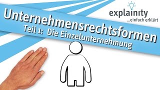 Unternehmensrechtsformen Teil 1 Die Einzelunternehmung einfach erklärt explainity® Erklärvideo [upl. by Ecienaj]