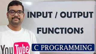 05  INPUT amp OUTPUT FUNCTIONS AND BASIC C PROGRAM IN C PROGRAMMING [upl. by Ennairam]