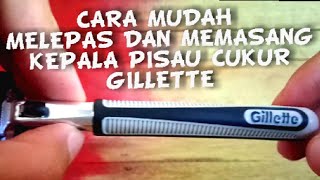 JADI GINI  Cara melepas dan memasang kepala pisau cukur GILLETTE [upl. by Lexie]