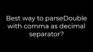 Java Best way to parseDouble with comma as decimal separator5solution [upl. by Airal]