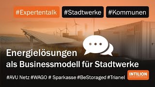 Energielösungen als Businessmodell für Stadtwerke  INTILION Expertentalk [upl. by Stan]