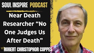 NDE Researcher Finds No One Judges You After Death by Robert Coppes [upl. by Ahtanoj]