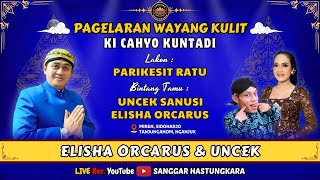 🔴 LIVE KI CAHYO KUNTADI  BT  ELISHA ORCARUS amp UNCEK SANUSI  LAKON  PARIKESIT RATU [upl. by Thierry]